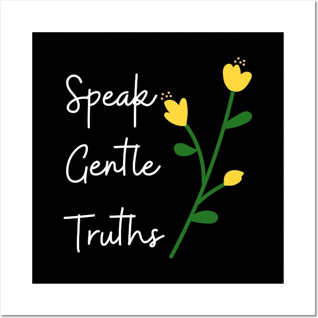 Gentle Truth Cute Funny Gift Sarcastic Happy Fun Introvert Awkward Geek Hipster Silly Inspirational Motivational Gift Wall Art by EpsilonEridani